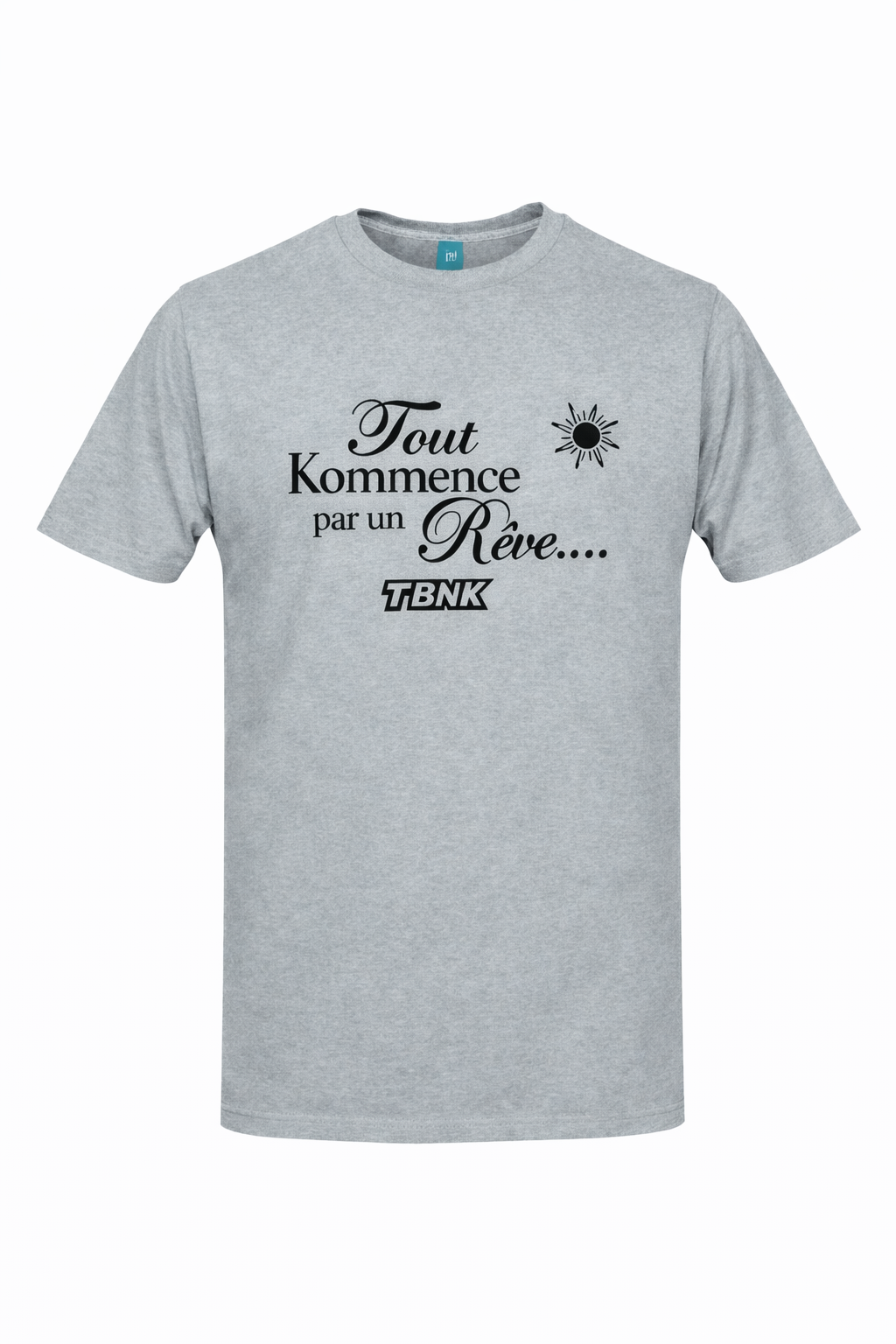 T-Shirt Tout Kommence par un Rêve TBNK