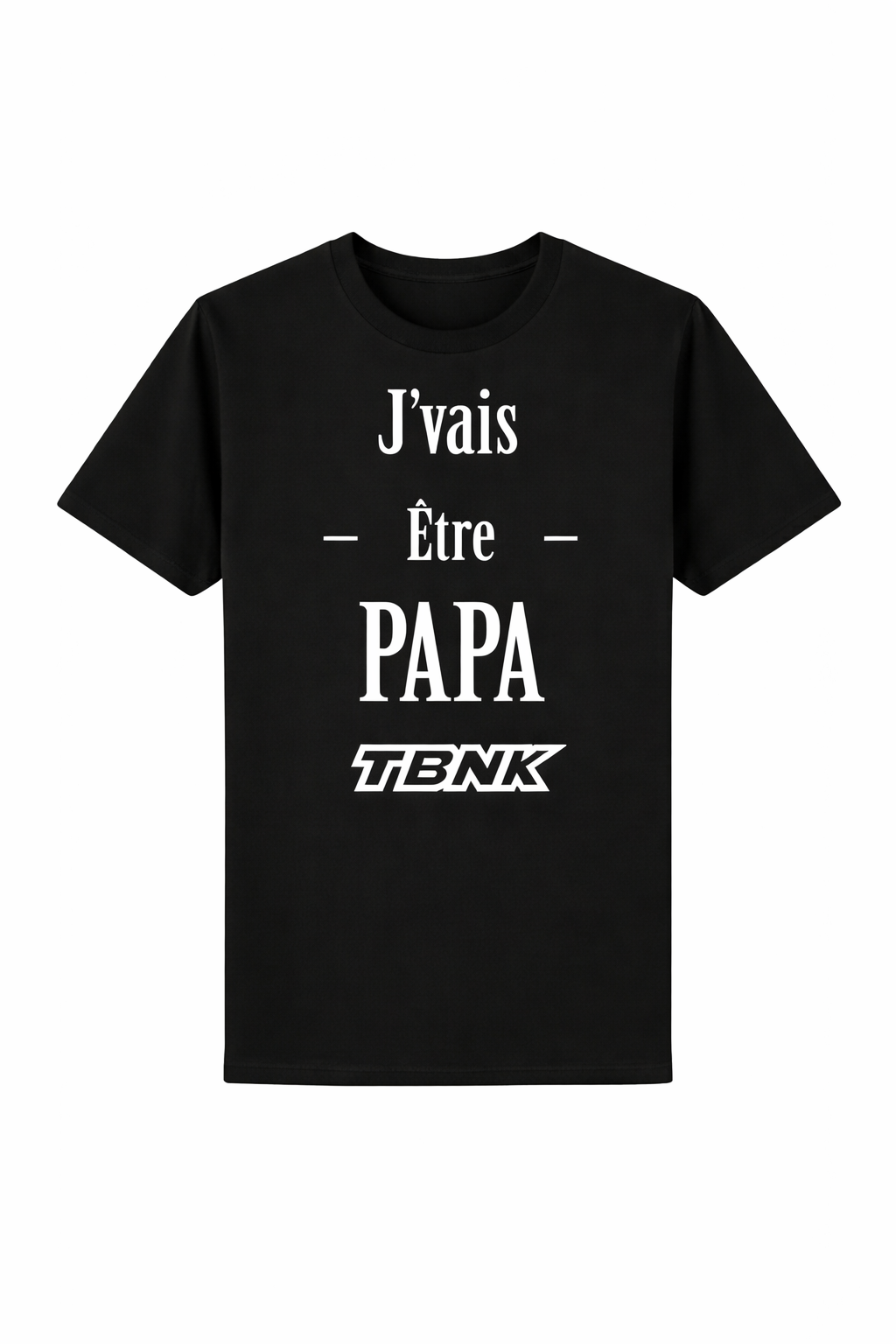 T-SHIRT JE VAIS ETRE PAPA TBNK!