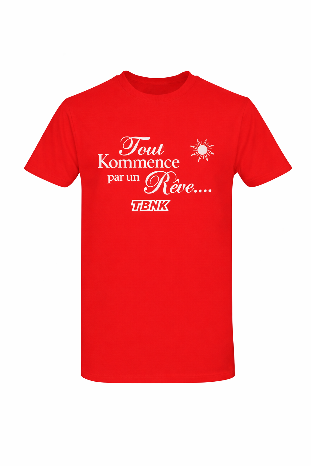 T-Shirt Tout Kommence par un Rêve TBNK