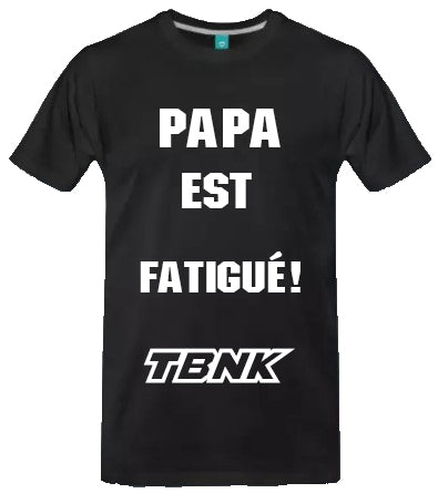 T-shirt Papa est fatigué – TBNK cadeau fête des pères Québec