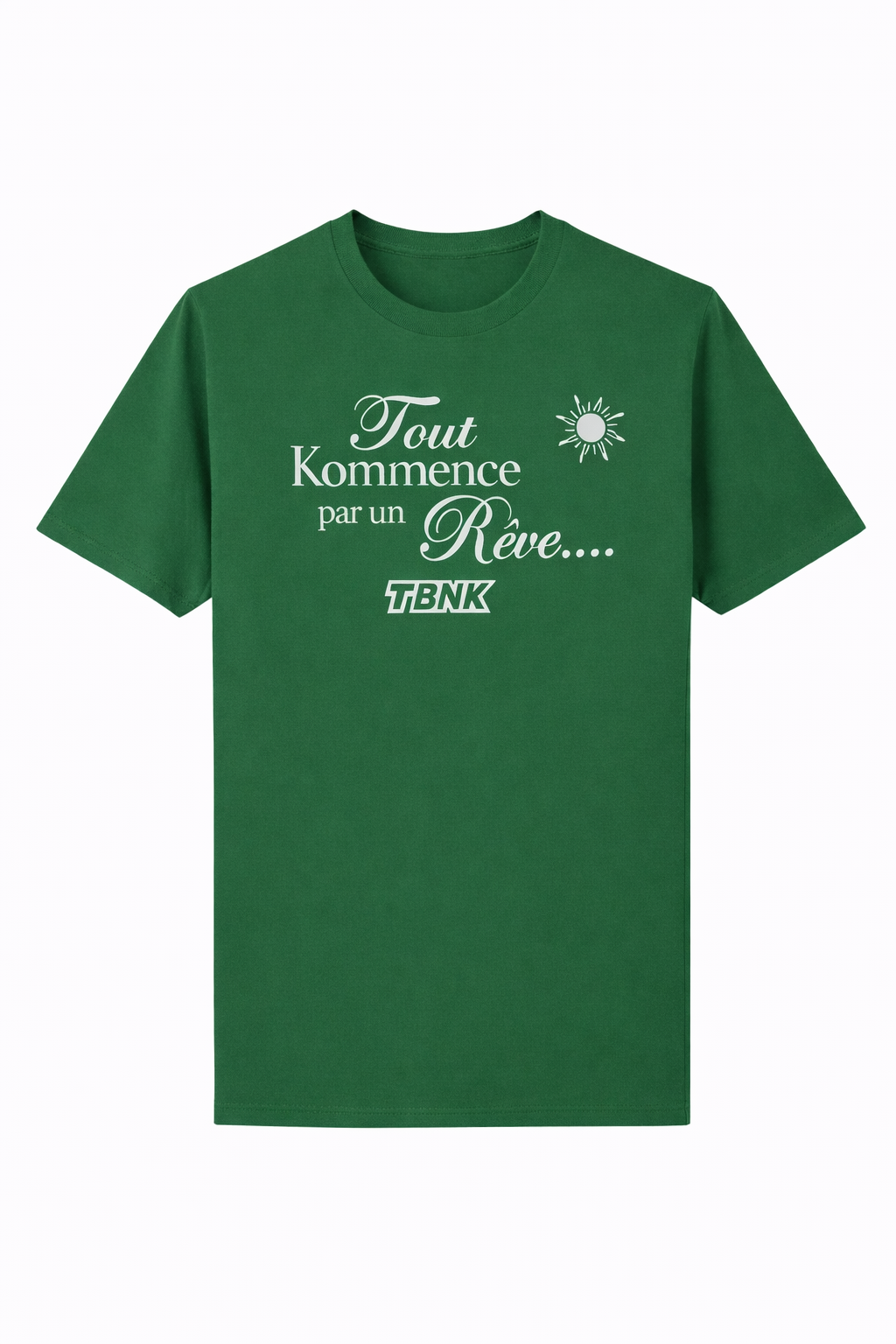 T-Shirt Tout Kommence par un Rêve TBNK