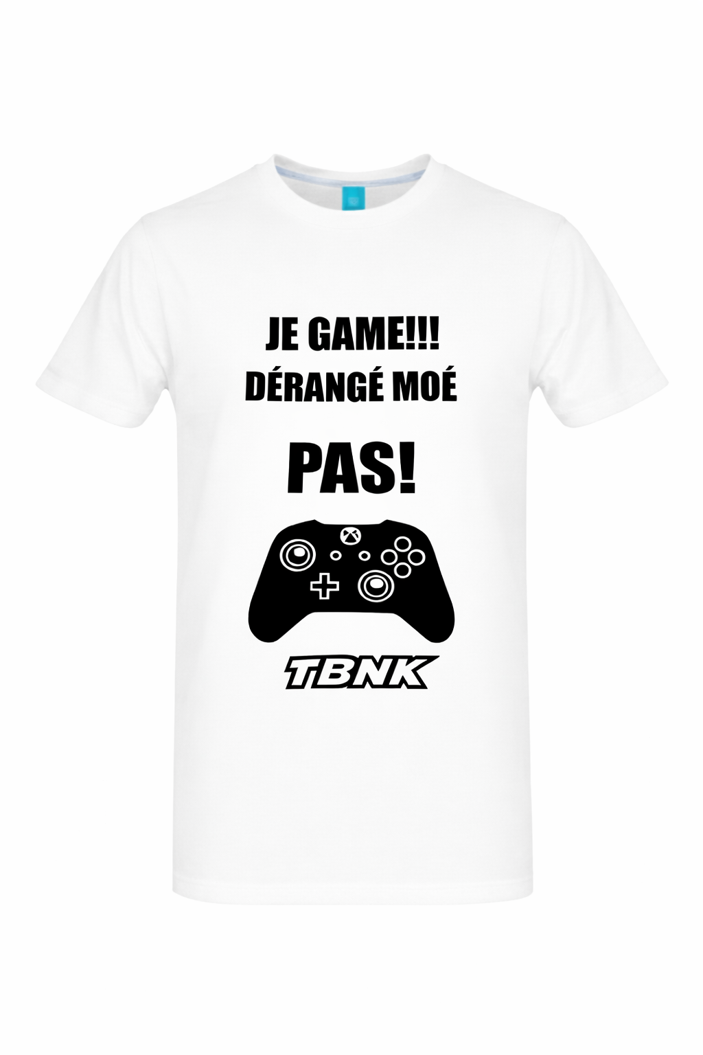 T-Shirt JE GAME DÉRANGÉ MOÉ PAS TBNK!