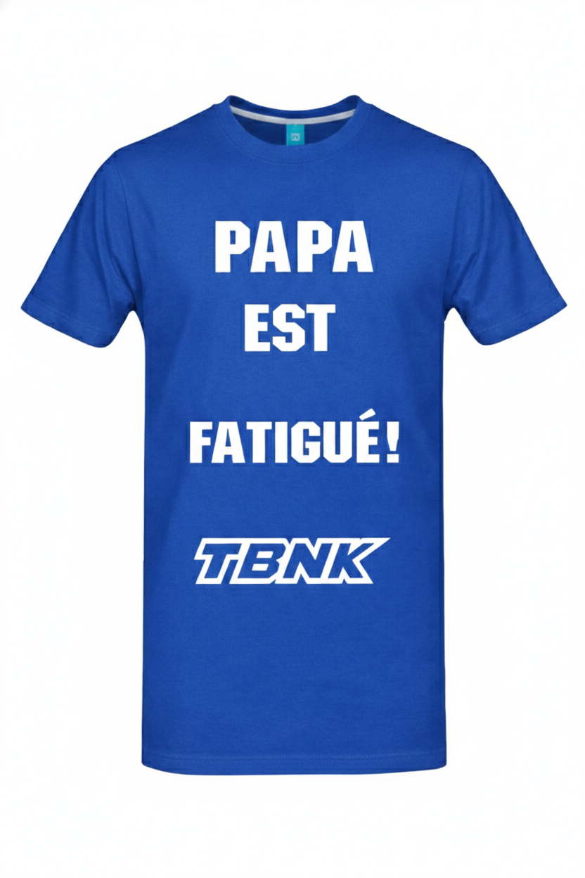 T-Shirt PAPA EST FATIGUÉ TBNK!