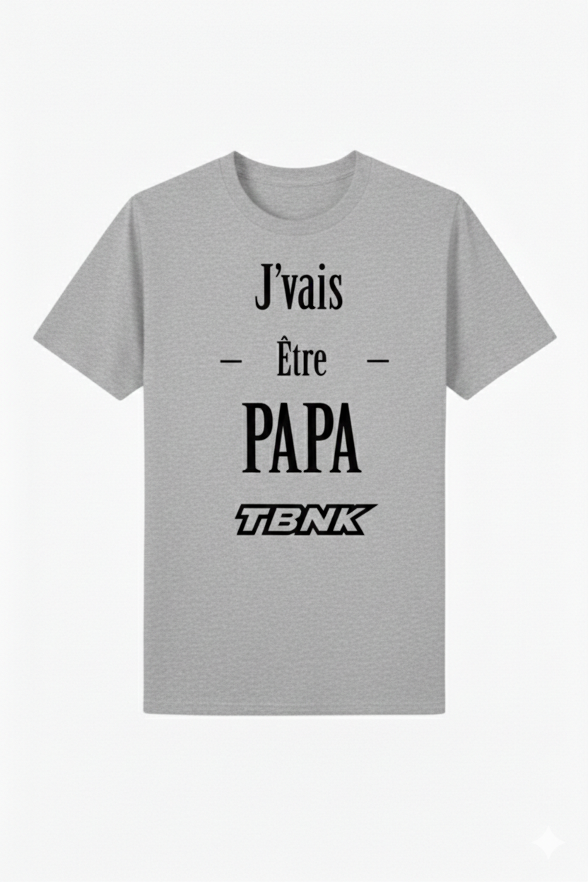 T-SHIRT JE VAIS ETRE PAPA TBNK!