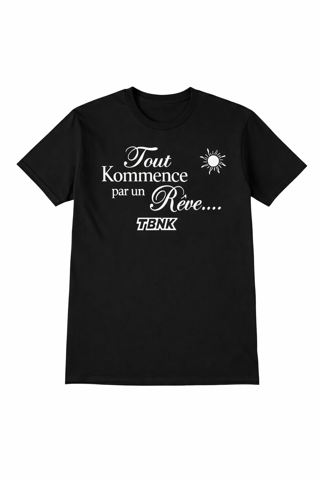T-Shirt Tout Kommence par un Rêve TBNK