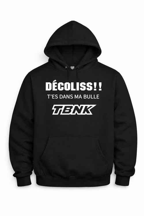 Hoodies DÉCOLISS!! T’ES DANS MA BULLE (AU DEVANT)