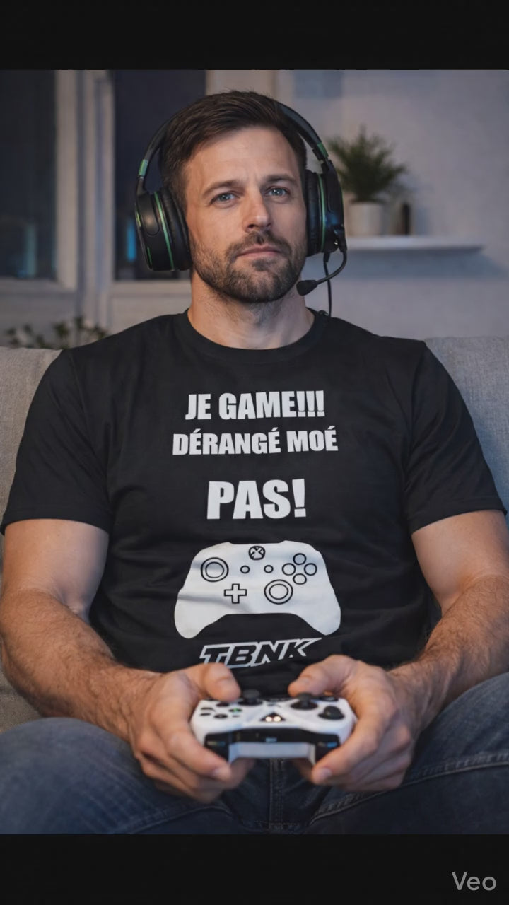 T-Shirt JE GAME DÉRANGÉ MOÉ PAS TBNK!