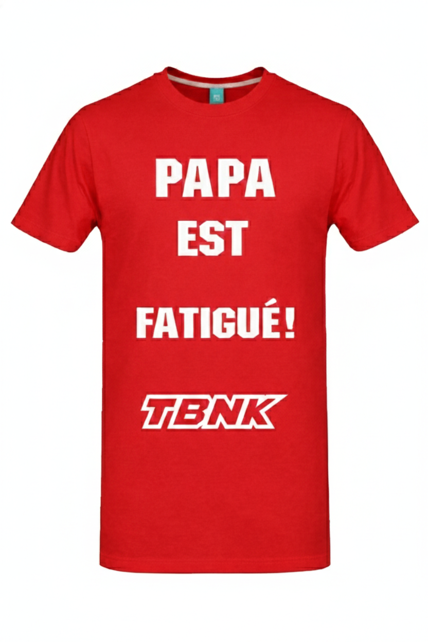 T-Shirt PAPA EST FATIGUÉ TBNK!